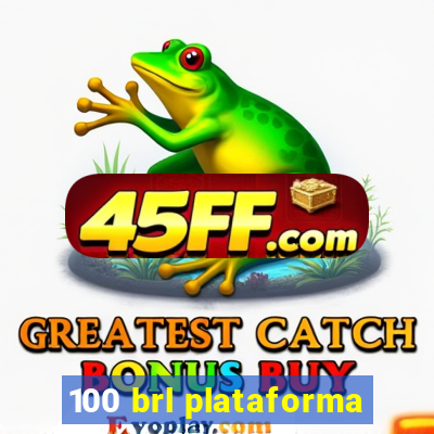 100 brl plataforma